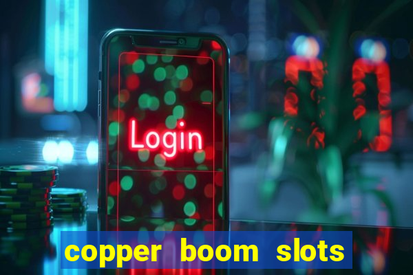 copper boom slots paga mesmo